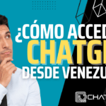 ¿Cómo acceder a ChatGPT desde Venezuela?
